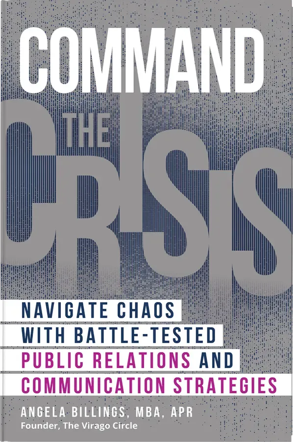 Command the Crisis: Navigate Chaos with Battle-Tested Public Relations and Communication Strategies by Angela Billings, front cover designed by 5MEDIADESIGN