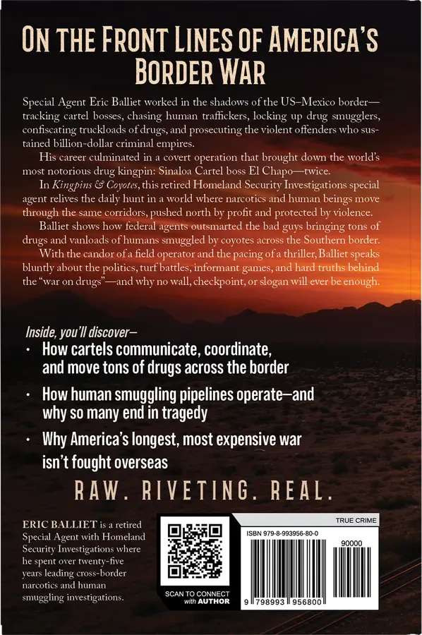 Kingpins & Coyotes: 25 Years as a Special Agent Hunting Drug Cartel Bosses and Human Smugglers by Eric Balliet, back cover designed by 5MEDIADESIGN