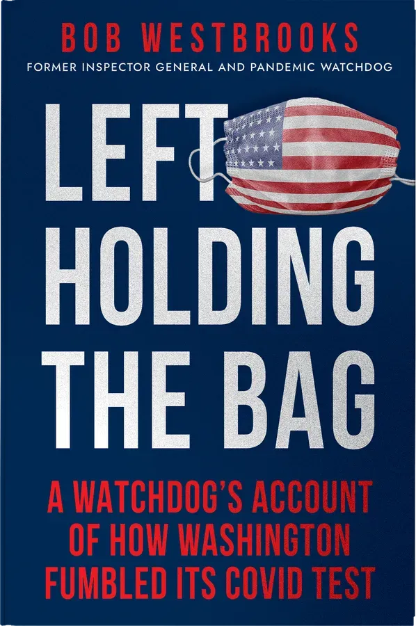 Left Holding the Bag: A Watchdog’s Account of How Washington Fumbled its COVID Test by Bob Westbrooks, front cover designed by 5MEDIADESIGN
